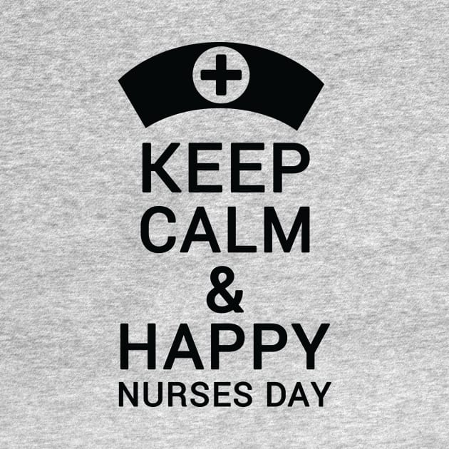 Keep calm & happy nurses day by Urshrt